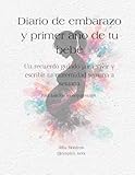  Diario de embarazo y primer año de tu bebé: un recuerdo guiado para vivir y escribir tu maternidad semana a semana. Para familias monoparentales