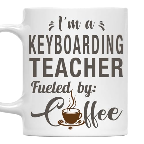 I'm a Keyboarding Teacher Mug, Fueled by Coffee Cup 11oz White Ceramic Gift