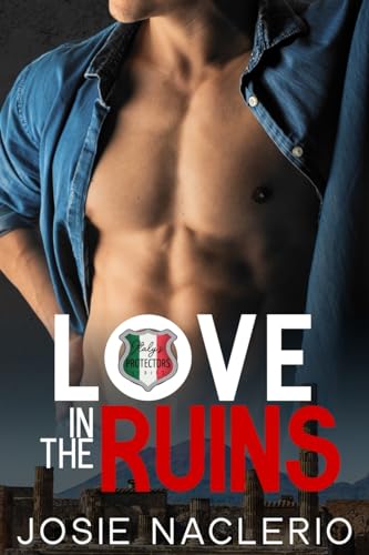 Love in the Ruins (Italy's Protectors Series)