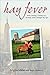 Hay Fever: How Chasing a Dream on a Vermont Farm Changed My Life  A Food Memoir of Midlife Transformation from Manhattan to Award-Winning Cheese