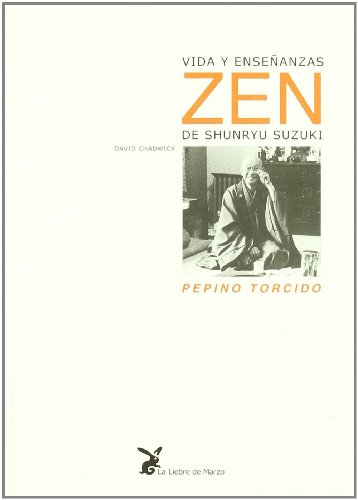 Vida y enseñanzas zen de shunryu suzuki - pepino torcido