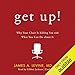 Get Up!: Why Your Chair Is Killing You and What You Can Do About It