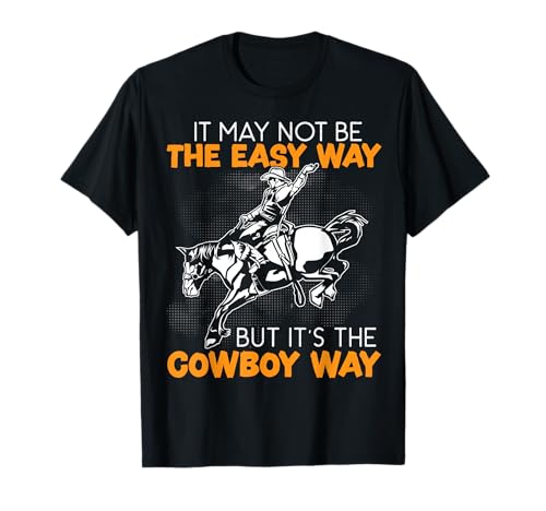 Image of It May Not Be The Easy Way But It's The Cowboy Way T-Shirt