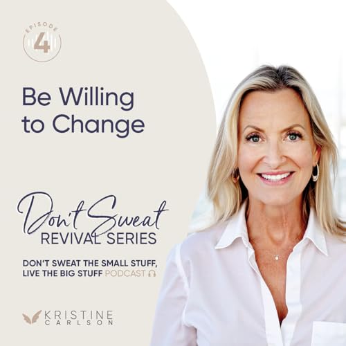 Don't Sweat Revival Series: Be Willing to Change