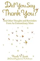 Did You Say Thank You?: And Other Thoughts And Reminders From An Extraordinary Mom 1520286171 Book Cover
