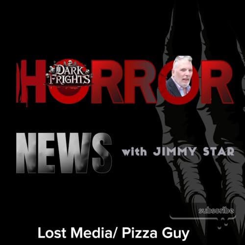 Dark Frights Horror News with Jimmy Star - Lost Media/ Pizza Guy