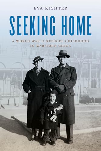 Seeking Home: A World War II Refugee Childhood in War-Torn China (World Social Change)