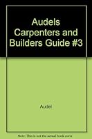 Audels Carpenters and Builders Guide #3 B000VUQQLG Book Cover