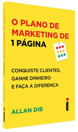 O plano de marketing de 1 página: Conquiste clientes, ganhe dinheiro e faça a diferença