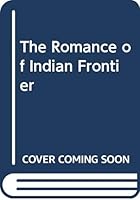 The Romance of Indian Frontier 8186505393 Book Cover