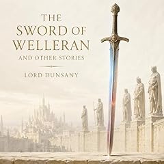 The Sword of Welleran and Other Stories Audiolibro Por Lord Dunsany arte de portada