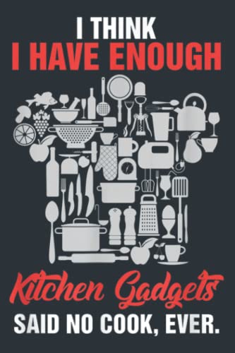 Funny Cooks Enough Kitchen Gadgets: Notebooks - Premium matte cover design, 120 Pages, Size 6.0 x 9.0 inches