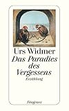 Das Paradies des Vergessens (detebe) - Urs Widmer