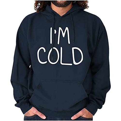 I m Cold Bundle Up Ironic Statement Hoodie Sweatshirt Women Men Navy
