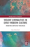 threshold of a dream full album  Violent Liminalities in Early Modern Culture: Inhabiting Contested Thresholds