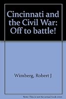 Cincinnati and the Civil War: Off to battle! B0006OWQIO Book Cover