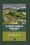 FLORES-INSELN REISEFÜHRER 2025–2026: Von Labuan Bajo nach Larantuka: Der ausführlichste Reiseführer für Flores und den Komodo-Nationalpark (World Atlas Guides)