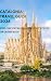 CATALONIA TRAVEL GUIDE 2026: Explore Catalonia Without Stress or Confusion
