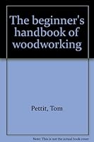 The beginner's handbook of woodworking 0130742783 Book Cover