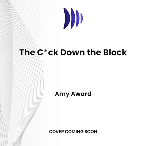 The C*ck Down the Block The Cocky Kingmans, Book 1 (Audible Audio Edition) Amy Award