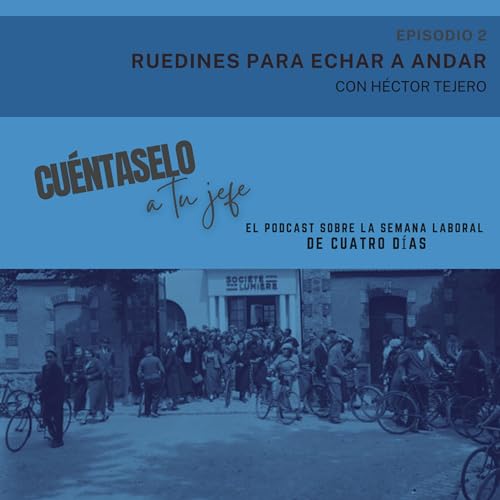2.- RUEDINES PARA ECHAR A ANDAR (con H&eacute;ctor Tejero)