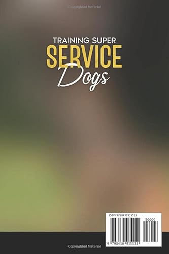 Training Super Service Dogs: How To Train The Most Supportive Service Dog And Companion Volumes 1 & 2 #TOP1