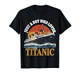 Ship Just A Boy Who Loves Titanic Boat Titanic Boys Toddler T-Shirt