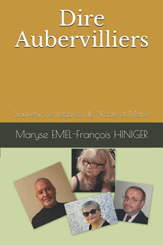 Dire Aubervilliers: Souvenirs et regards de Nicole et Mario (French Edition)