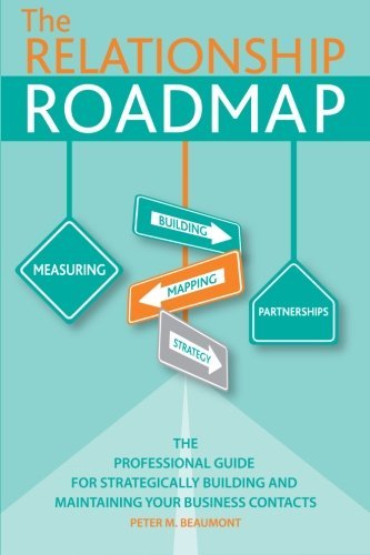 The Relationship Roadmap: The Professional Guide for Strategically Building & Maintaining your Business Contacts (The ConnXN Factor)