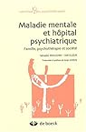 Maladie mentale et hospitalisation psychiatrique: Familles, psychothérapies et société par Elizur Maladie mentale et hospitalisation psychiatrique: Familles, psychothérapies et société par Elizur