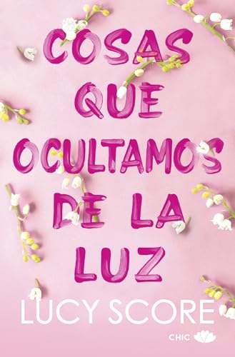 Cosas que ocultamos de la luz (CHIC EDITORIAL BOLSILLO)