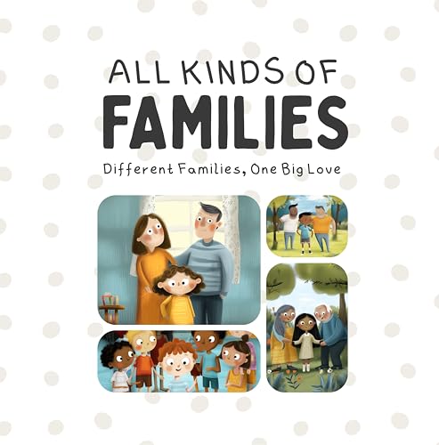 All Kinds of Families: Different Families, One Big Love