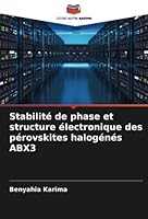 Stabilité de phase et structure électronique des pérovskites halogénés ABX3 6205264854 Book Cover