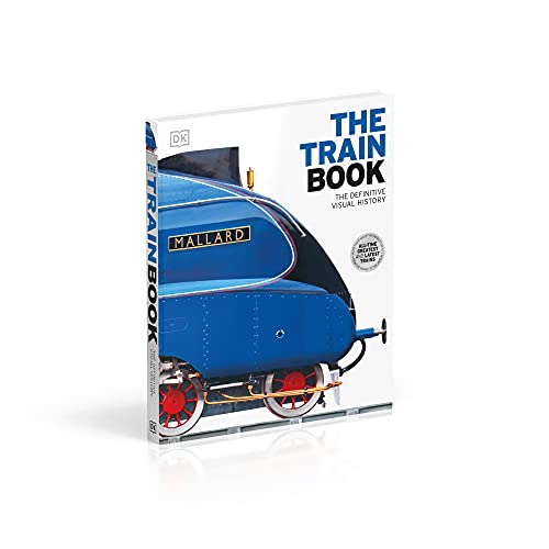 DK The Train Book: The Definitive Visual History
