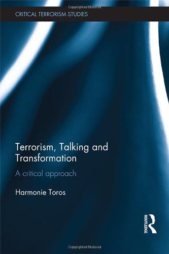 Terrorism, Talking and Transformation: A Critical Approach (Routledge Critical Terrorism Studies)