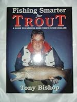 Fishing Smarter For Trout: A Guide to Catching More Fish in New Zealand 0908685394 Book Cover