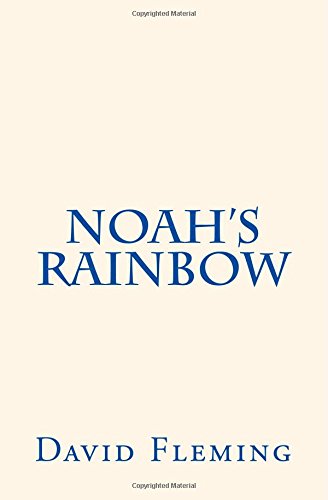 Noah's Rainbow: A Father's Emotional Journey from the Death of his Son to the Birth of his Daughter      Paperback – April 14, 2015