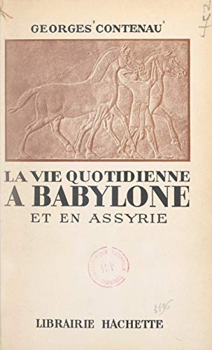 Télécharger La vie quotidienne à Babylone et en Assyrie livre En ligne