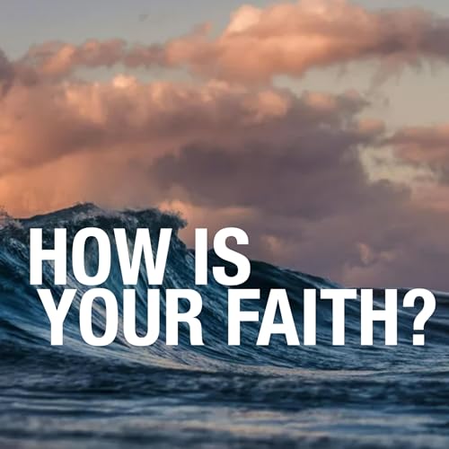 How Is Your Faith