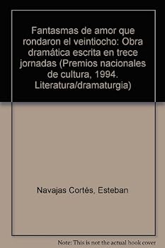 Hardcover Fantasmas de Amor Que Rondaron El Veintiocho: Obra Dramatica Escrita En Trece Jornadas Book