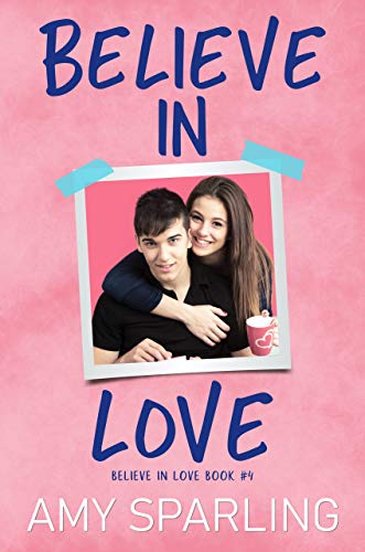 Believe in Love (Believe in Love - A Young Adult Romance Book 4)