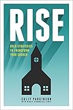 Rise: Bold Strategies to Transform Your Church