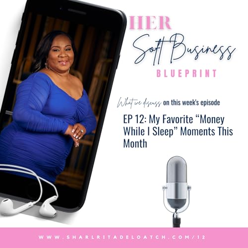 EP 12 | My Favorite “Money While I Sleep” Moments This Month Podcast Por arte de portada
