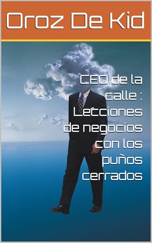 CEO de la calle : Lecciones de negocios con los puños cerrados (Spanish Edition)