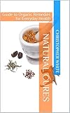 Natural Cures: Guide to Organic Remedies for Everyday Health