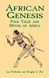  African Genesis: Folk Tales and Myths of Africa by Leo Frobenius (2011-11-02)