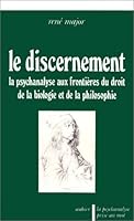 Le Discernement: la psychanalyse aux frontières du droit, de la biologie et de la philosophie 2700703847 Book Cover
