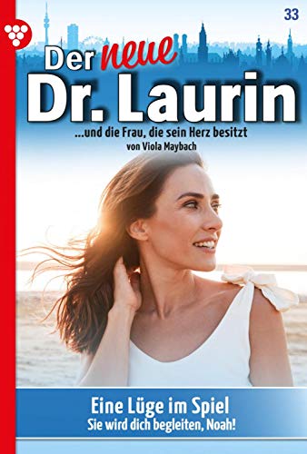 Der neue Dr. Laurin 33 – Arztroman: Eine Lüge im Spiel Der neue Dr. Laurin 33 – Arztroman: Eine Lüge im Spiel