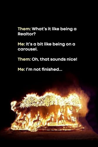 What's It Like Being a Realtor Funny Notebook: The Perfect Gift For Your Real Estate Agent 125 Pages (Carousel on Fire)