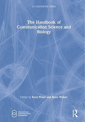 The Handbook of Communication Science and Biology (ICA Handbook Series)